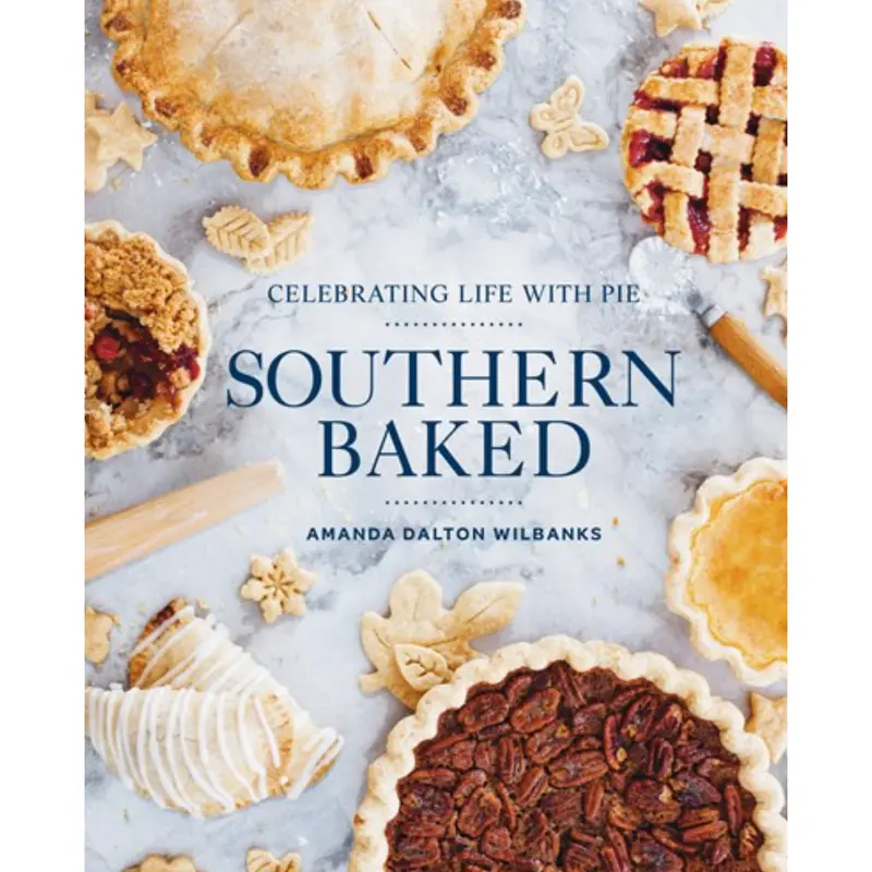 Southern Baked Pie Cookbook: Traditional Recipes For Celebrating Life 1